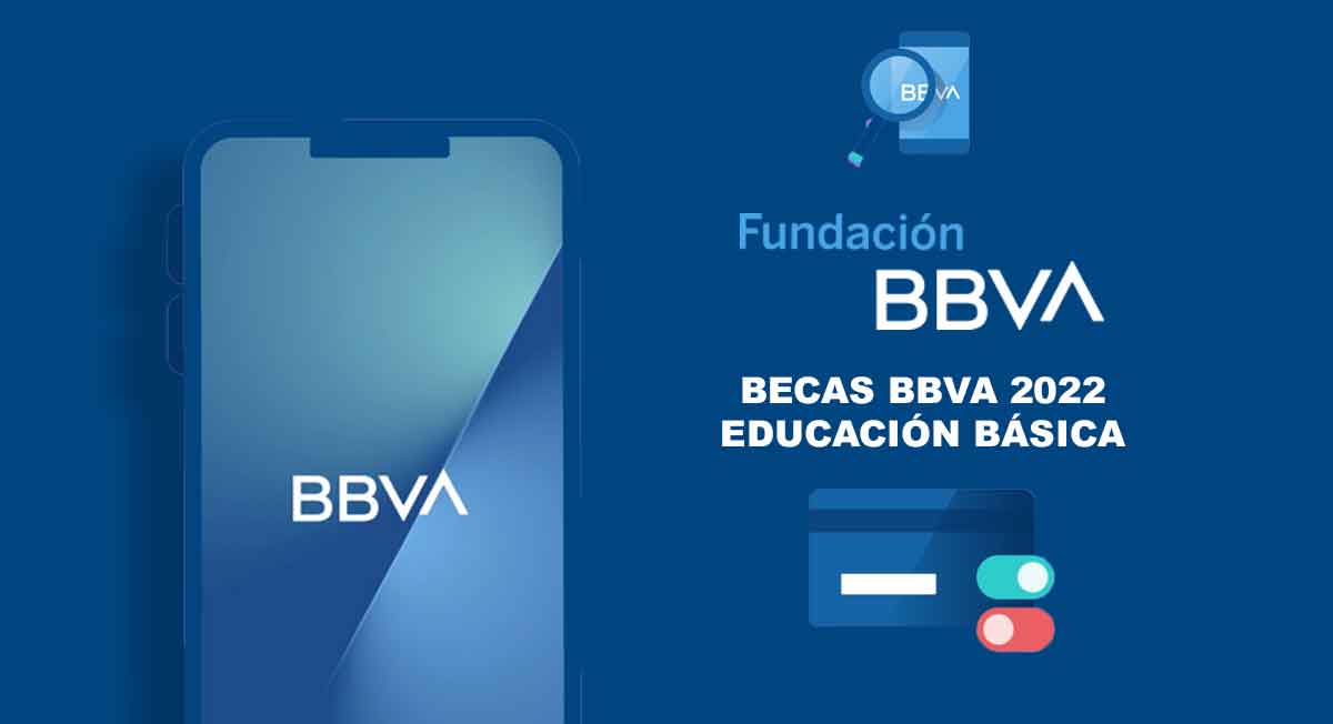 Cómo generar un usuario y registrarte a las Becas BBVA 2022 y recibir hasta $10,000