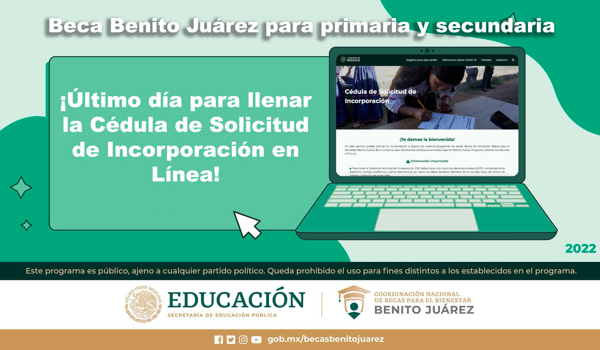 Beca Benito Juárez 2022: ¡Último dí­a para llenar la Cédula de Solicitud de Incorporación en Lí­nea!