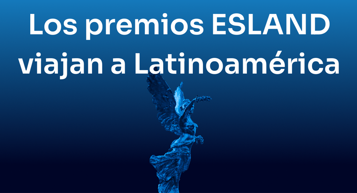 Los premios ESLAND llegan a México: Aquí­ contamos de que tratan
