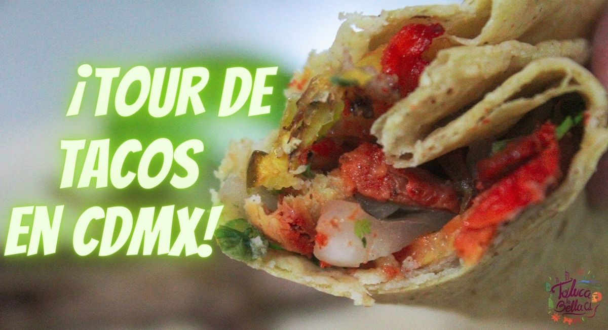 ¡Lánzate a este tour de tacos en la CDMX! Acá todos los detalles
