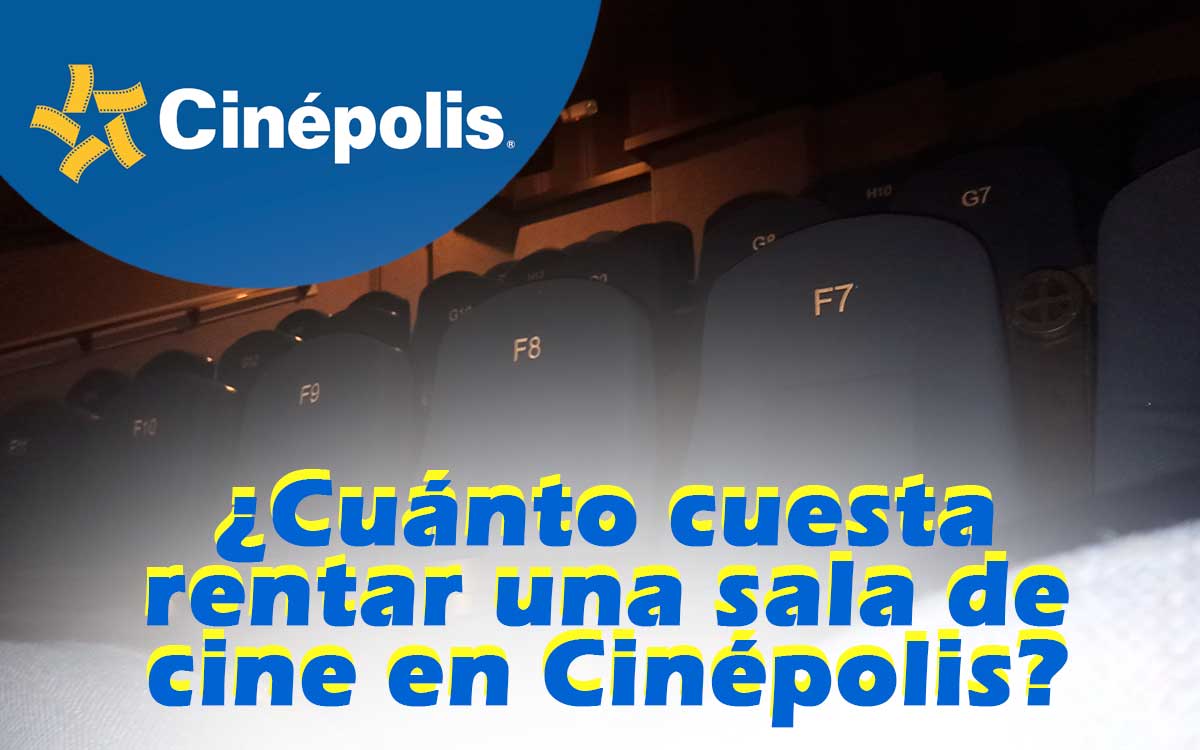 ¿Cuánto cuesta rentar una sala de cine en Cinépolis 2023?