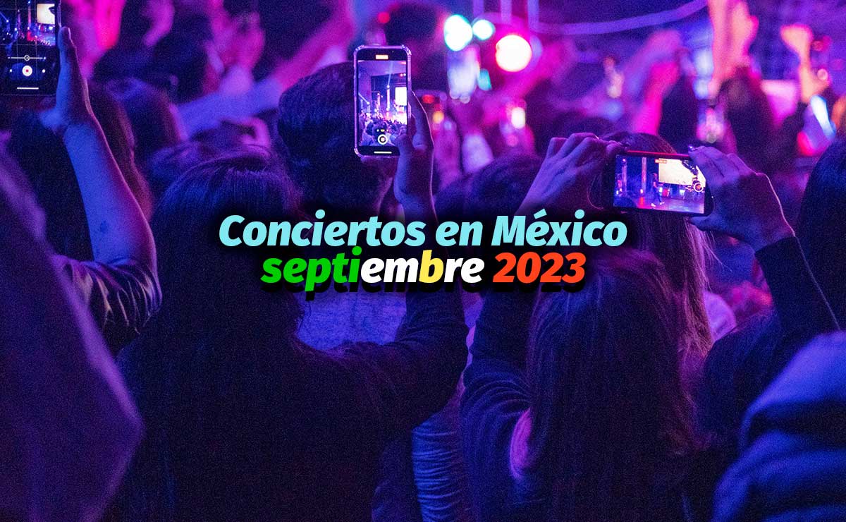 Checa los próximos conciertos en México para septiembre 2023
