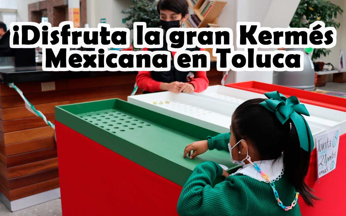 ¡Asiste a la gran Kermés Mexicana en el centro de Toluca!e