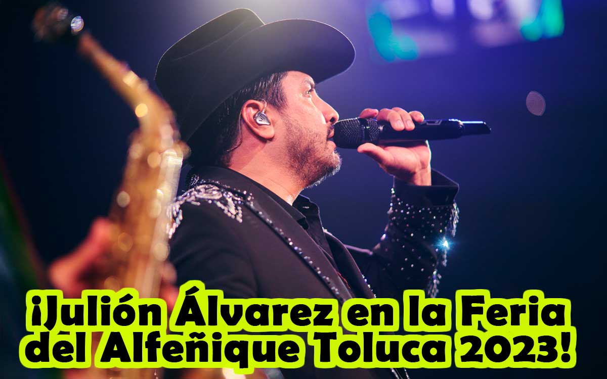 Fechas de registro para el concierto de Julión Álvarez en la Feria del Alfeñique Toluca 2023