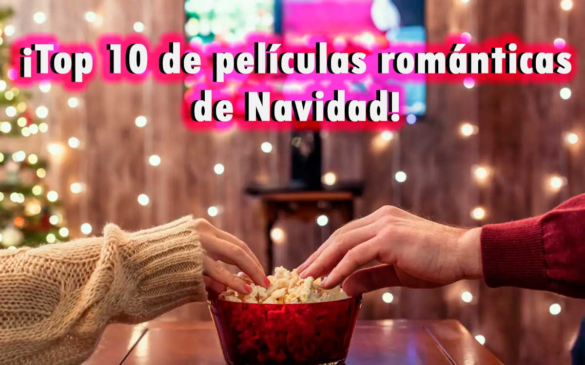 ¡Top 10 de películas románticas de Navidad que no puedes dejar de ver!e